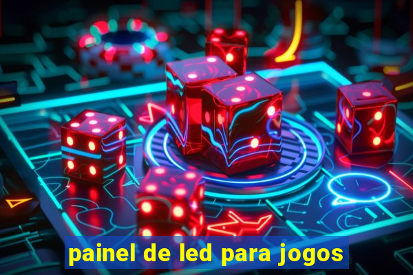 painel de led para jogos